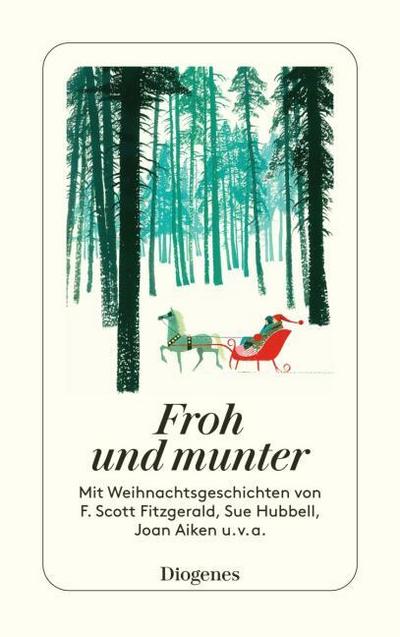 Froh und munter: Mit Weihnachtsgeschichten von F. Scott Fitzgerald, Sue Hubbell, Joan Aiken u.v.a. (detebe)