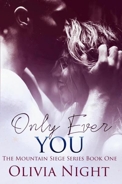 Only Ever You (The Mountain Siege Series)