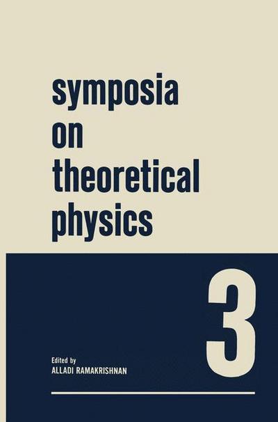 Symposia on Theoretical Physics 3