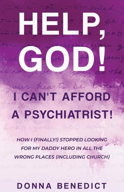 Help, God! I Can’t Afford a Psychiatrist!