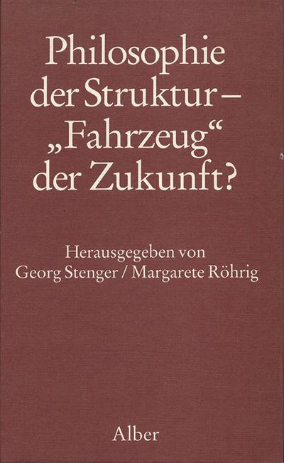 Philosophie der Struktur - ’Fahrzeug’ der Zukunft?