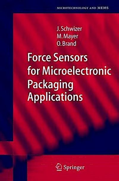 Force Sensors for Microelectronic Packaging Applications