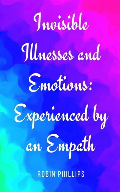 Invisible Illnesses and Emotions