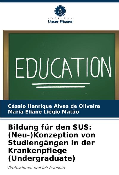 Bildung für den SUS: (Neu-)Konzeption von Studiengängen in der Krankenpflege (Undergraduate)