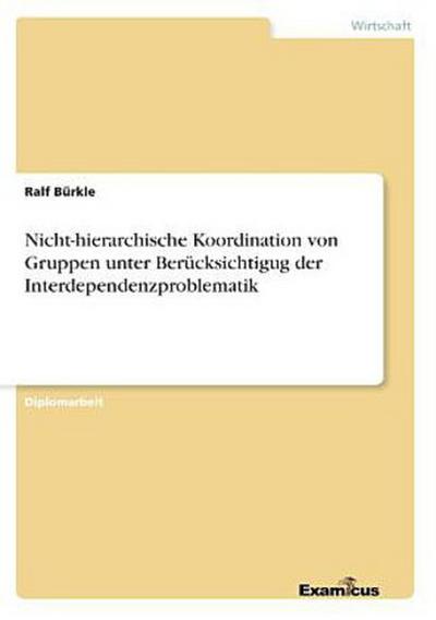 Nicht-hierarchische Koordination von Gruppen unter Berücksichtigug der Interdependenzproblematik