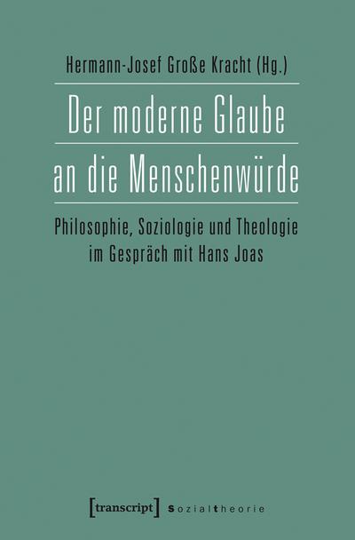 Der moderne Glaube an die Menschenwürde