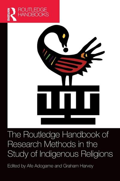 The Routledge Handbook of Research Methods in the Study of Indigenous Religions