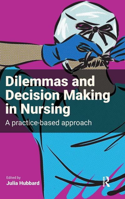 Dilemmas and Decision Making in Nursing
