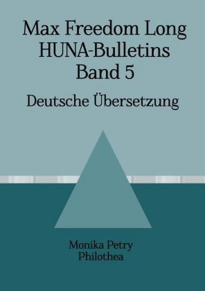Max Freedom Long, HUNA-Bulletins Band 5, Deutsche Übersetzung