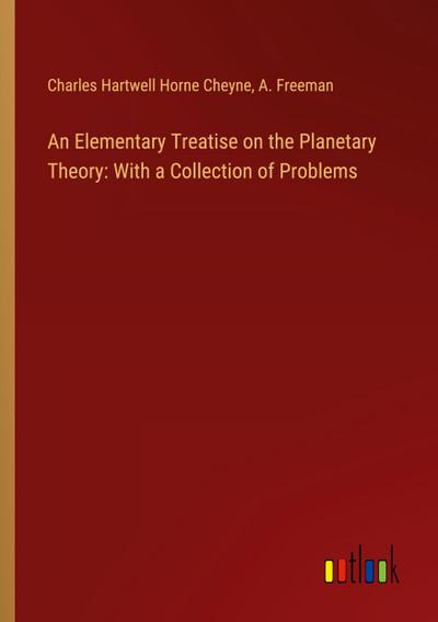 An Elementary Treatise on the Planetary Theory: With a Collection of Problems