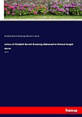 Letters of Elizabeth Barrett Browning Addressed to Richard Hengist Horne