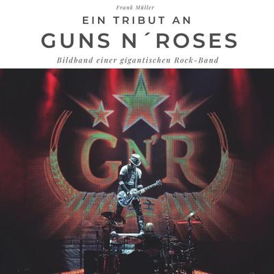 Ein Tribut an Guns n’ Roses: Der Bildband