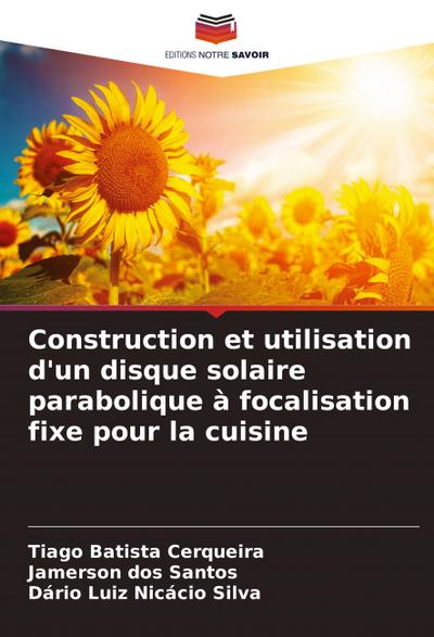 Construction et utilisation d’un disque solaire parabolique à focalisation fixe pour la cuisine