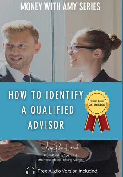 How to Identify a Qualified Advisor
