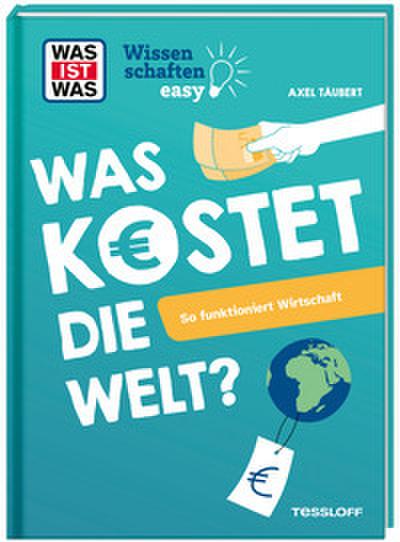 Was kostet die Welt? So funktioniert Wirtschaft