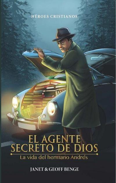El Agente Secreto de Dios: La Vida del Hermano Andrés