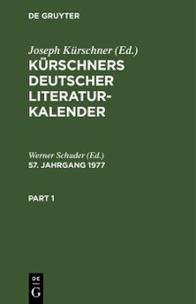 Kürschners Deutscher Literatur-Kalender auf das Jahr .... 57. Jahrgang 1977