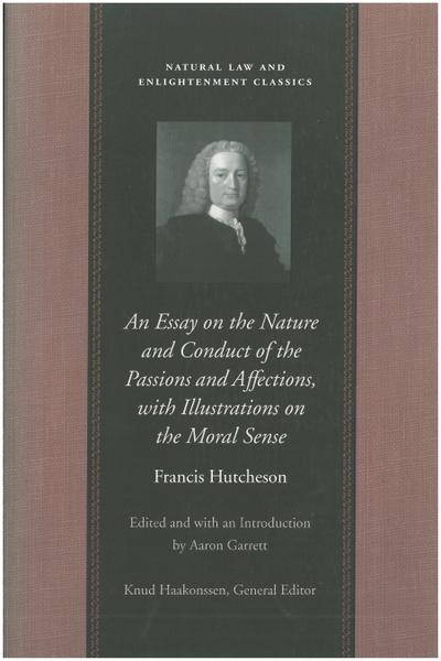 An Essay on the Nature and Conduct of the Passions and Affections, with Illustrations on the Moral Sense