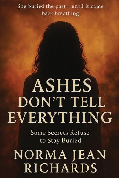 Ashes Don’t Tell Everything
