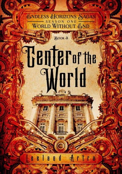 Center of the World (A series of short gaslamp steampunk adventures books exploring a magic future world, #3)