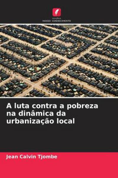 A luta contra a pobreza na dinâmica da urbanização local