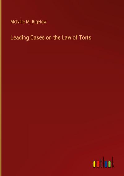 Leading Cases on the Law of Torts