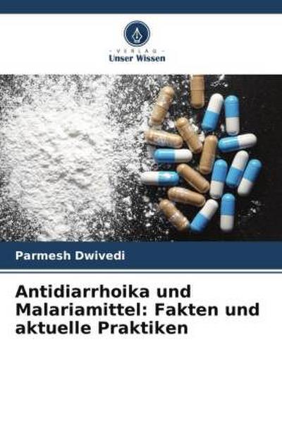 Antidiarrhoika und Malariamittel: Fakten und aktuelle Praktiken