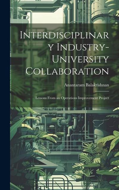Interdisciplinary Industry-university Collaboration: Lessons From an Operations Improvement Project