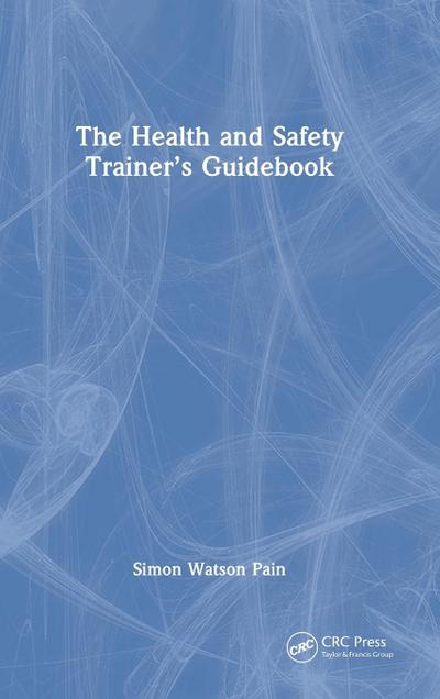 The Health and Safety Trainer’s Guidebook