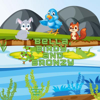Bella, Birdy, and Bronzy