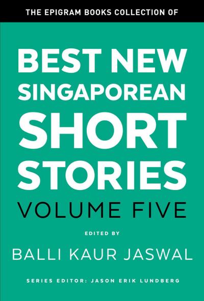 The Epigram Books Collection of Best New Singaporean Short Stories: Volume Five