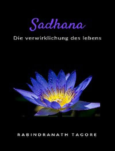 Sadhana -  die verwirklichung des lebens (übersetzt)