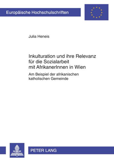 Inkulturation und ihre Relevanz für die Sozialarbeit mit AfrikanerInnen in Wien