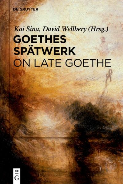 Goethes Spätwerk/On Late Goethe