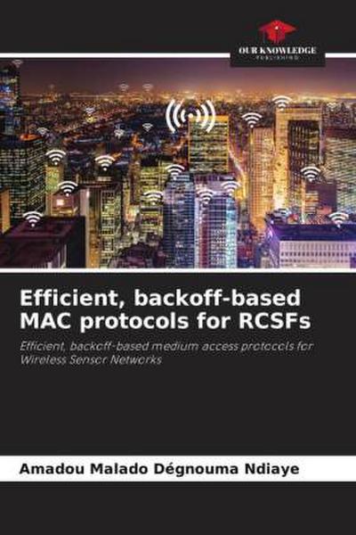 Efficient, backoff-based MAC protocols for RCSFs