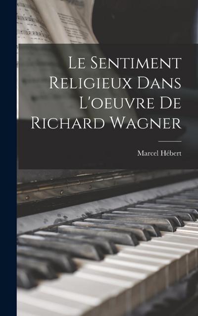 Le Sentiment Religieux Dans L’oeuvre de Richard Wagner