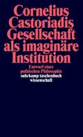 Gesellschaft als imaginäre Institution