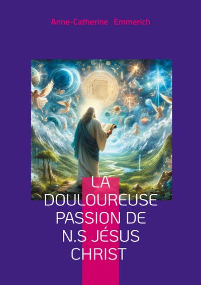 La douloureuse Passion de N.S Jésus Christ