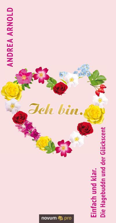 Ich bin. Einfach und klar. Die Hagebuddn und der Glückscent