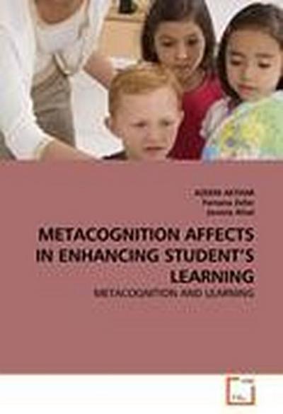 METACOGNITION AFFECTS IN ENHANCING STUDENT’S LEARNING