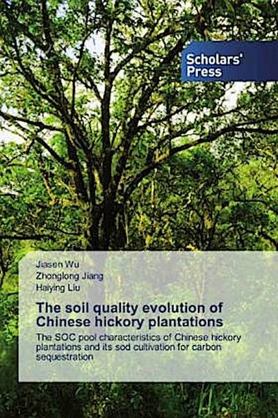 The soil quality evolution of Chinese hickory plantations