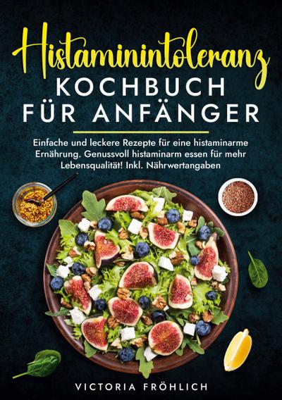 Histaminintoleranz Kochbuch für Anfänger