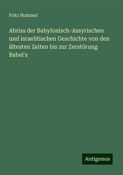 Hommel, F: Abriss der Babylonisch-Assyrischen und israelitis