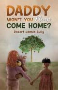 Daddy Won’t You Please Come Home?