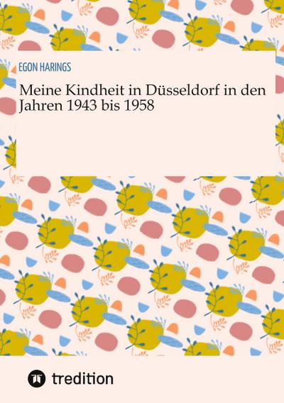 Meine Kindheit in Düsseldorf. Die Zeit  1943 - 1958. Zweiter Weltkrieg, Trümmerlandschaft einer Großstadt.