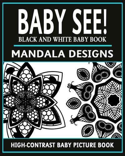 Baby See!: Mandala Designs (High-Contrast Baby Books, #2)