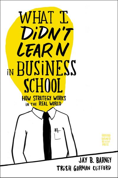 What I Didn’t Learn in Business School