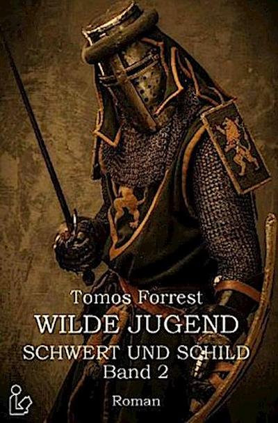 WILDE JUGEND - SCHWERT UND SCHILD, BAND 2