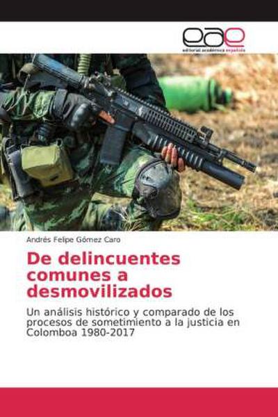 De delincuentes comunes a desmovilizados