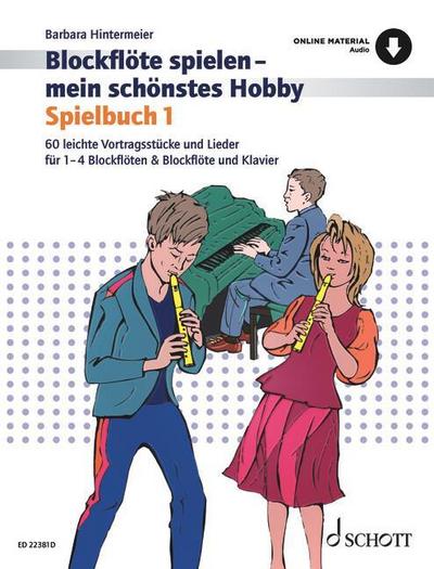 Blockflöte spielen - mein schönstes Hobby. Spielbuch. Band 1